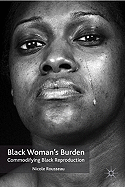 Black Woman├óΓé¼Γäós Burden: Commodifying Black Reproduction