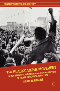 'The Black Campus Movement: Black Students and the Racial Reconstitution of Higher Education, 1965-1972'