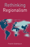 Rethinking Regionalism (Rethinking World Politics)