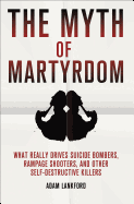 The Myth of Martyrdom: What Really Drives Suicide