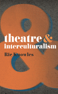 Theatre and Interculturalism (Theatre And, 39)