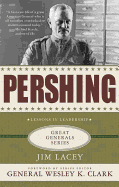 Pershing: A Biography: Lessons in Leadership