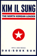 Kim Il Sung: The North Korean Leader
