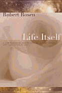 'Life Itself: A Comprehensive Inquiry Into the Nature, Origin, and Fabrication of Life'