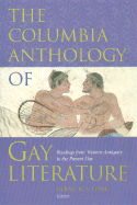 The Columbia Anthology of Gay Literature: Readings from Western Antiquity to the Present Day