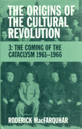 'The Origins of the Cultural Revolution: The Coming of the Cataclysm, 1961-1966'