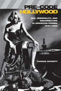 Pre-Code Hollywood: Sex, Immorality, and Insurrection in American Cinema; 1930-1934