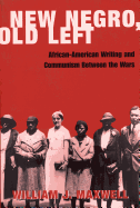 'New Negro, Old Left: African-American Writing and Communism Between the Wars'