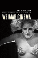 Weimar Cinema: An Essential Guide to Classic Films of the Era (Film and Culture Series)