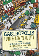 Gastropolis: Food and New York City (Arts and Traditions of the Table: Perspectives on Culinary History)