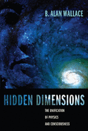Hidden Dimensions: The Unification of Physics and Consciousness (Columbia Series in Science and Religion)