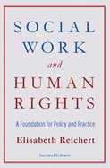 Social Work and Human Rights: A Foundation for Policy and Practice