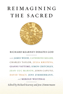 'Reimagining the Sacred: Richard Kearney Debates God with James Wood, Catherine Keller, Charles Taylor, Julia Kristeva, Gianni Vattimo, Simon C'