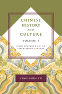 'Chinese History and Culture: Sixth Century B.C.E. to Seventeenth Century, Volume 1'