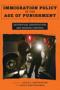 'Immigration Policy in the Age of Punishment: Detention, Deportation, and Border Control'