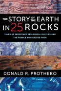The Story of the Earth in 25 Rocks: Tales of Important Geological Puzzles and the People Who Solved Them