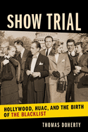 'Show Trial: Hollywood, HUAC, and the Birth of the Blacklist'