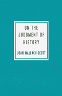 On the Judgment of History (Ruth Benedict Book Series)