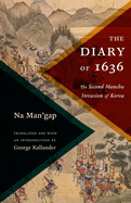 The Diary of 1636: The Second Manchu Invasion of Korea (Translations from the Asian Classics)