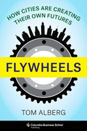 Flywheels: How Cities Are Creating Their Own Futures