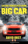 Saving Ourselves from Big Car: Saving Ourselves from Big Car