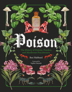 Poison: The History of Potions, Powders and Murderous Practitioners