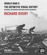 World War II: The Definitive Visual History Volume I: From the Munich Crisis to the Battle of Kursk 1938-43