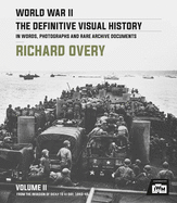 World War II: The Definitive Visual History Volume II: From the Invasion of Sicily to VJ Day 1943-45