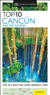 DK Eyewitness Top 10 Cancun and the Yucatan (Pocket Travel Guide)