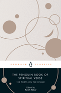 The Penguin Book of Spiritual Verse: 110 Poets on the Divine (Penguin Classics)