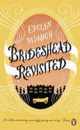 Brideshead Revisited: The Sacred and Profane Memories of Captain Charles Ryder (Penguin Essentials)