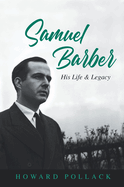 Samuel Barber: His Life and Legacy (Music in American Life)