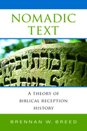 Nomadic Text: A Theory of Biblical Reception History (Biblical Literature)