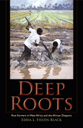 Deep Roots: Rice Farmers in West Africa and the African Diaspora (Blacks in the Diaspora)