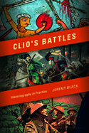 Clio's Battles: Historiography in Practice