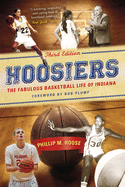 'Hoosiers, Third Edition: The Fabulous Basketball Life of Indiana'