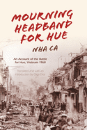 'Mourning Headband for Hue: An Account of the Battle for Hue, Vietnam 1968'
