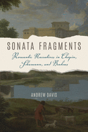 'Sonata Fragments: Romantic Narratives in Chopin, Schumann, and Brahms'