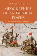 Geographies of an Imperial Power: The British World, 1688├óΓé¼ΓÇ£1815