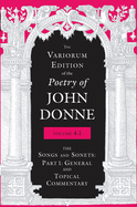 'The Variorum Edition of the Poetry of John Donne, Volume 4.1: The Songs and Sonnets: Part 1: General and Topical Commentary'