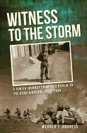 'Witness to the Storm: A Jewish Journey from Nazi Berlin to the 82nd Airborne, 1920-1945'