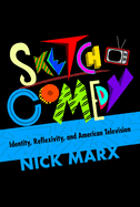 'Sketch Comedy: Identity, Reflexivity, and American Television'