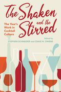 The Shaken and the Stirred: The Year's Work in Cocktail Culture (The Year's Work: Studies in Fan Culture and Cultural Theory)