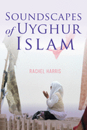 Soundscapes of Uyghur Islam (Framing the Global)