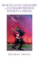Holocaust Memory in Ultraorthodox Society in Israel (Perspectives on Israel Studies)