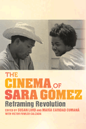 The Cinema of Sara G├â┬│mez: Reframing Revolution (New Directions in National Cinemas)