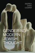 Gendering Modern Jewish Thought (New Jewish Philosophy and Thought)