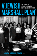 A 'Jewish Marshall Plan': The American Jewish Presence in Post-Holocaust France (The Modern Jewish Experience)