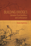 Building Bridges between Chan Buddhism and Confucianism: A Comparative Hermeneutics of Qisong's 'Essays on Assisting the Teaching' (World Philosophies)