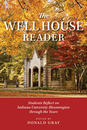 The Well House Reader: Students Reflect on Indiana University Bloomington through the Years. (Well House Books)